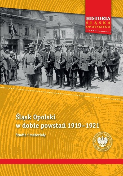 okładka Śląsk Opolski w dobie powstań 1919-1921 książka | Ksawery Jasiak, Tomasz Gałwiaczek