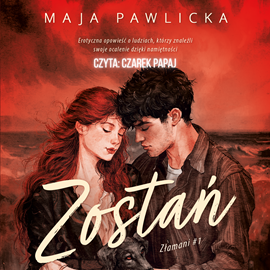 okładka Zostań. Złamani. Tom 1 audiobook | MP3 | Maja Pawlicka