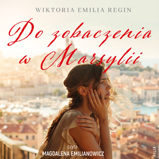 okładka Do zobaczenia w Marsylii audiobook | MP3 | Wiktoria Emilia Regin