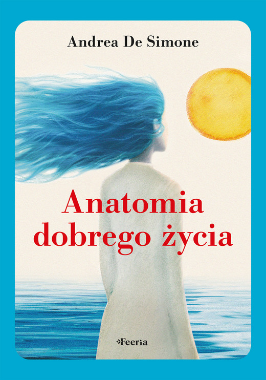 okładka Anatomia dobrego życia ebook | epub, mobi | Andrea De Simone