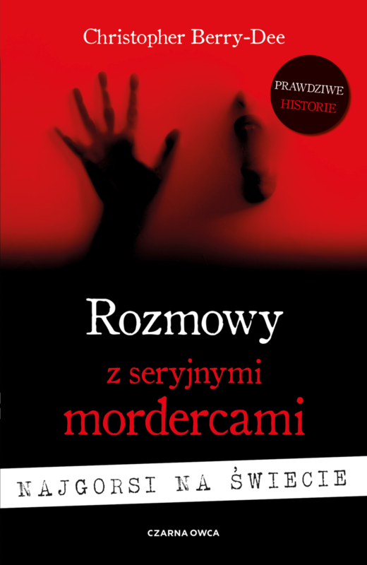 okładka Rozmowy z seryjnymi mordercami. Najgorsi na świecie wyd. 2026 książka | Christopher Berry-Dee