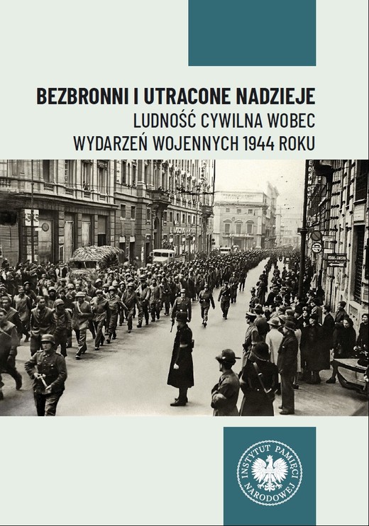 okładka Bezbronni i utracone nadzieje. Ludność cywilna wobec wydarzeń wojennych 1944 roku książka | Bartosz Janczak