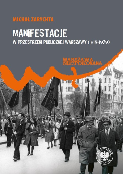 okładka Manifestacje w przestrzeni publicznej Warszawy (1918–1939) książka | Michał Zarychta