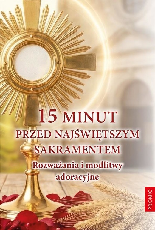 okładka 15 minut przed Najświętszym Sakramentem książka | Red. KrzysztofKurek