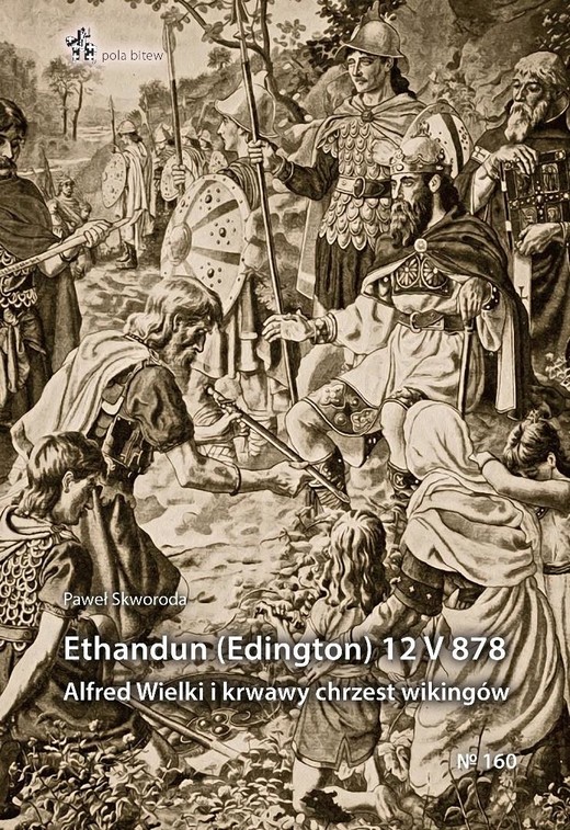 okładka Ethandun (Edington) 12 V 878. Alfred Wielki i... książka | Paweł Skworoda