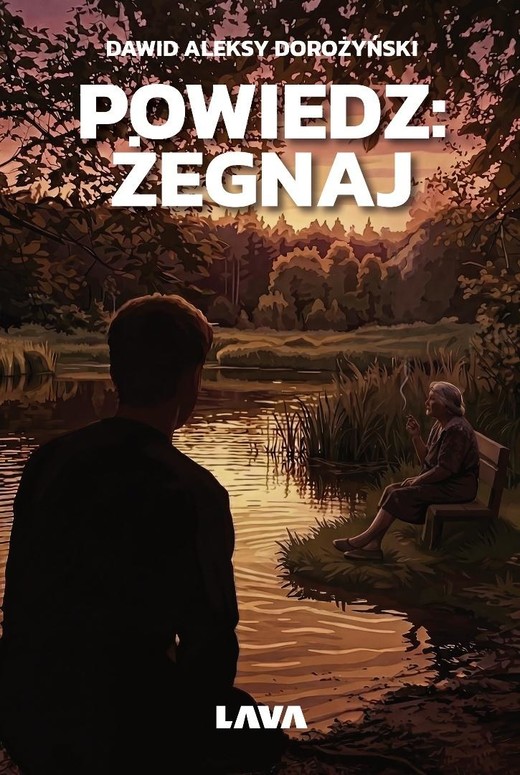 okładka Powiedz: żegnaj książka | Dawid AleksyDorożyński