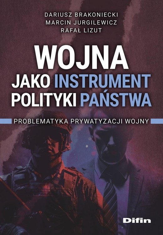 okładka Wojna jako instrument polityki państwa książka | Brakoniecki DariuszJurgilewiczMarcinLizutRafa