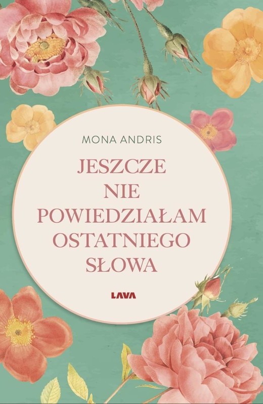 okładka Jeszcze nie powiedziałam ostatniego słowa książka | Mona Andris