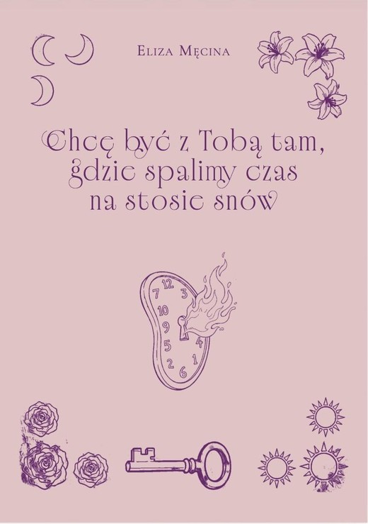 okładka Chcę być z Tobą tam, gdzie spalimy czas na... książka | Eliza Męcina