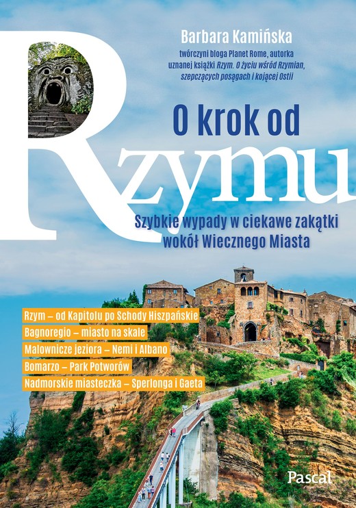okładka O krok od Rzymu. Szybkie wypady w ciekawe zakątki wokół Wiecznego Miasta książka | Barbara Kamińska