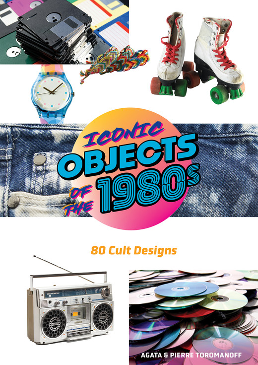 okładka Iconic Objects of the 1980s książka | Toromanoff Pierre, Agata Toromanoff