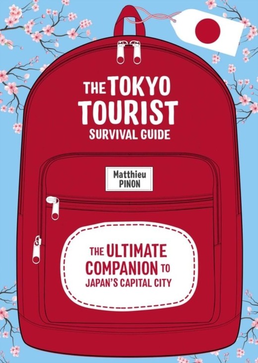 okładka Tokyo Tourist Survival Guide The Ultimate Companion to Japan's Capital City książka | Matthieu Pinon