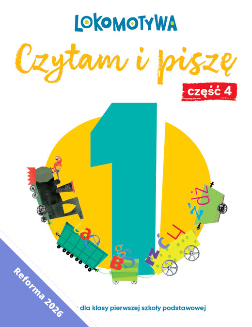 okładka Lokomotywa 1 Czytam i piszę Ćwiczenia cz 4 EDYCJA 2026 książka | Barbara Szczawińska, Katarzyna Królikowska-Czarnota, Iwona Kulis, Małgorzata Dobrowolska, Marzena Pasternak, Katarzyna Rymar