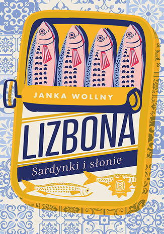 okładka Lizbona. Sardynki i słonie książka | Janka Wollny