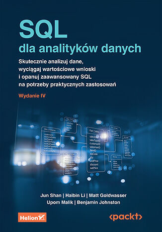 okładka SQL dla analityków danych. Skutecznie analizuj dane, wyciągaj wartościowe wnioski i opanuj zaawansowany SQL na potrzeby praktycznych zastosowań wyd. 4 książka | Opracowanie zbiorowe