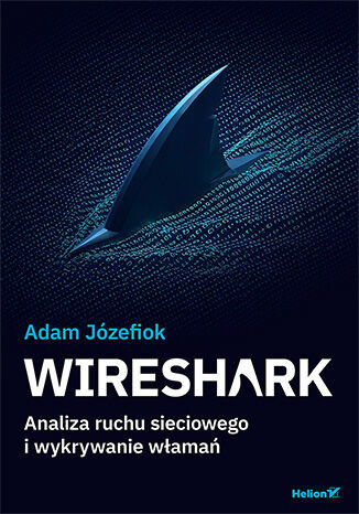 okładka Wireshark. Analiza ruchu sieciowego i wykrywanie włamań książka | Adam Józefiok