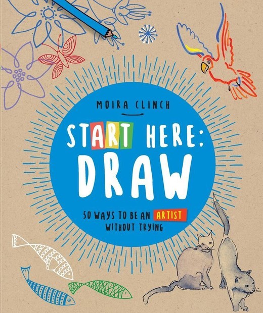 okładka Start Here: Draw książka | Moira Clinch