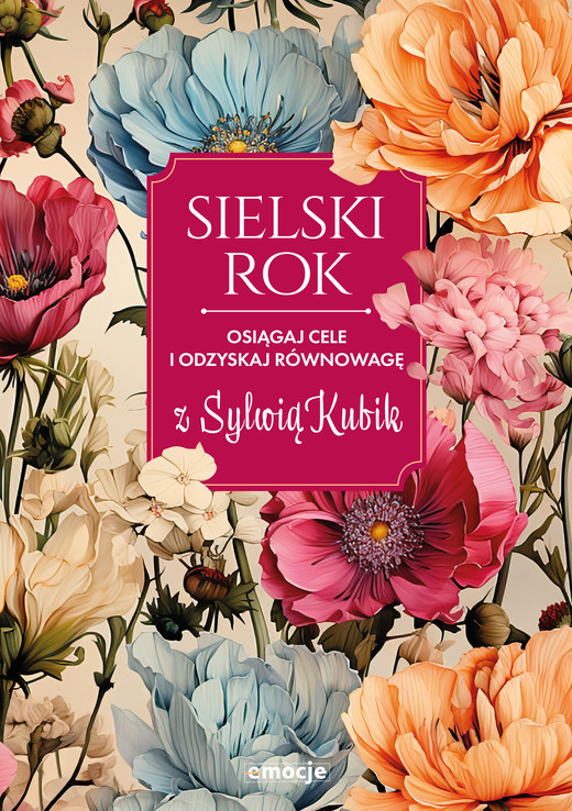 okładka Sielski rok. Osiągaj cele i odzyskaj równowagę z Sylwią Kubik książka | Sylwia Kubik