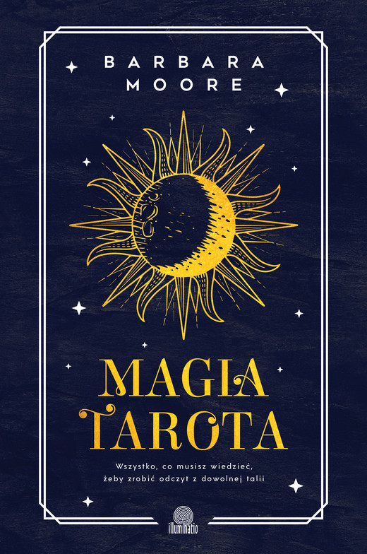 okładka Magia tarota. Wszystko, co musisz wiedzieć, aby zrobić odczyt z dowolnej talii wyd. 2026 książka | Barbara Moore
