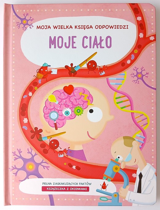 okładka Moje Ciało. Moja wielka księga odpowiedzi książka | Opracowanie zbiorowe
