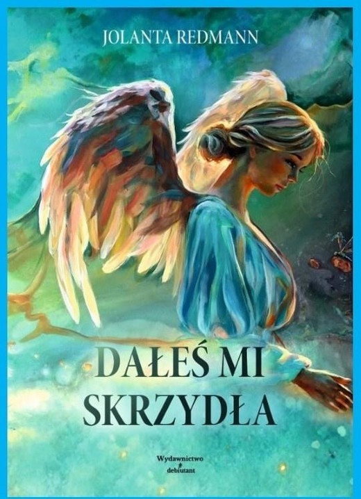 okładka Dałeś mi skrzydła książka | Jolanta Redmann