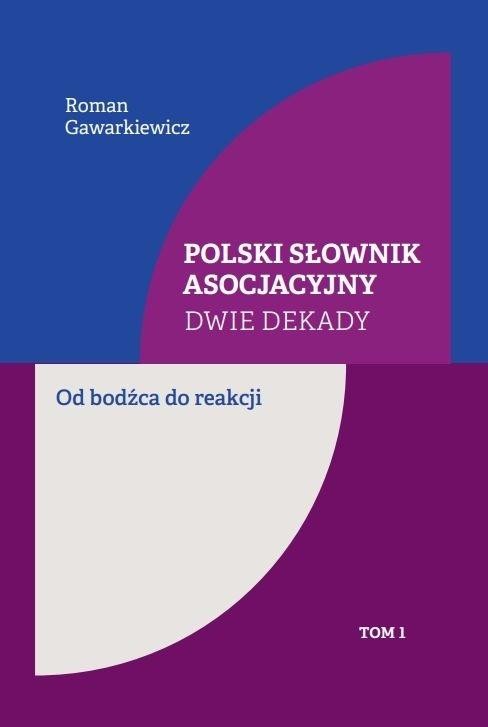 okładka Polski słownik asocjacyjny. Dwie dekady T.1 książka | Roman Gawarkiewicz