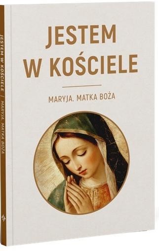 okładka Jestem w kościele Maryja. Matka Boża książka | Michał Jaworowski
