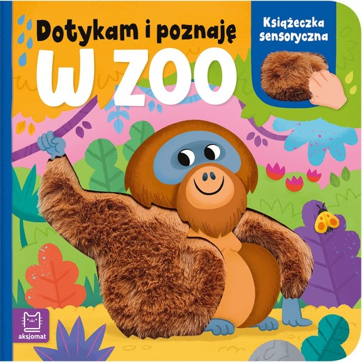 okładka W zoo. Książeczka sensoryczna. Dotykam i poznaję książka | Anna Podgórska