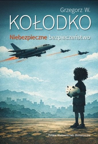okładka Niebezpieczne bezpieczeństwo książka | Grzegorz W. Kołodko