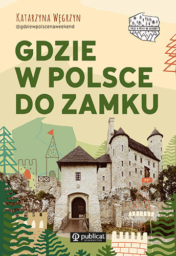 okładka Gdzie w Polsce do zamku książka | Węgrzyn Katarzyna