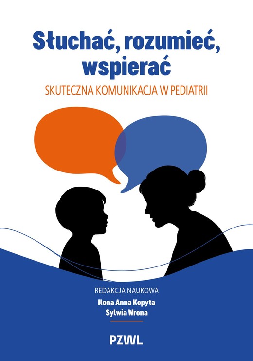 okładka Słuchać, rozumieć, wspierać. Skuteczna komunikacja w pediatrii książka | Ilona AnnaKopyta, Sylwia Wrona