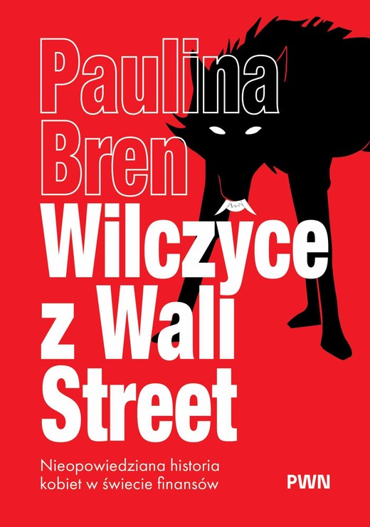 okładka Wilczyce z Wall Street. Nieopowiedziana historia kobiet w świecie finansów książka | Paulina Bren