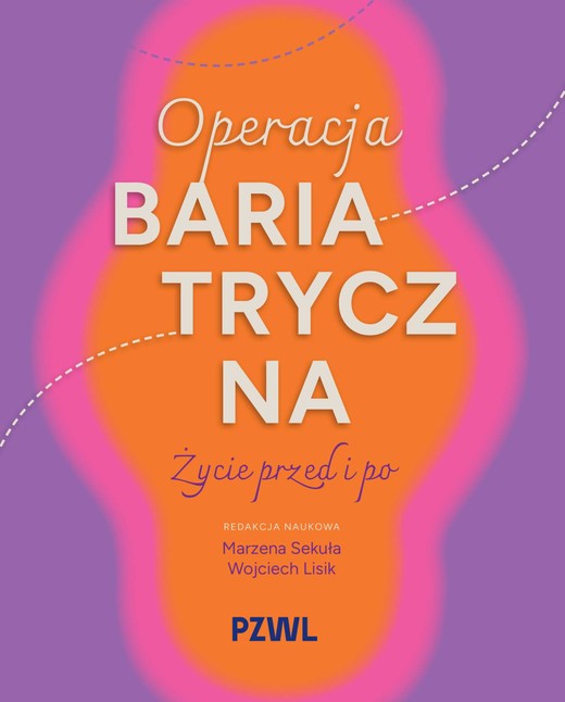 okładka Operacja bariatryczna. Życie przed i po książka | Wojciech Lisik, Marzena Sekuła