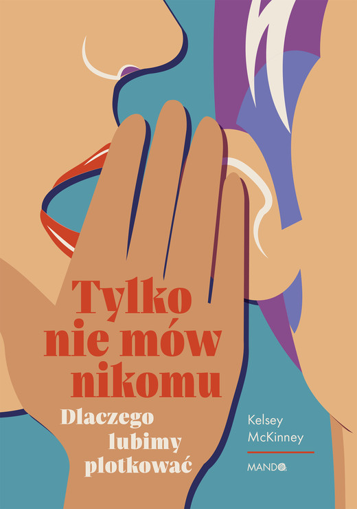 okładka Tylko nie mów nikomu. Dlaczego lubimy plotkować książka | Kelsey McKinney