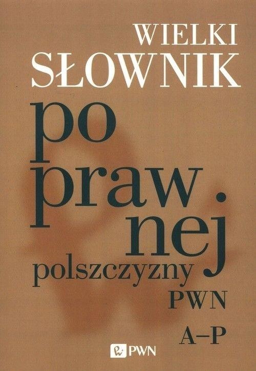 okładka Wielki słownik poprawnej polszczyzny PWN A-P książka | Praca Zbiorowa