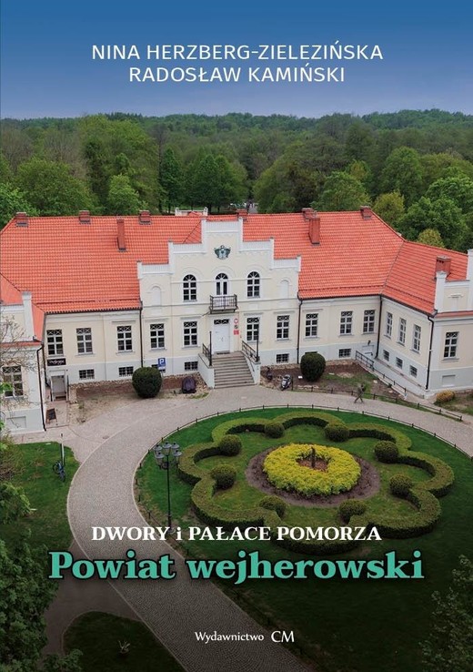 okładka Dwory i pałace Pomorza. Powiat wejherowski książka | Herzberg-Zielezińska Nina, Radosław Kamiński