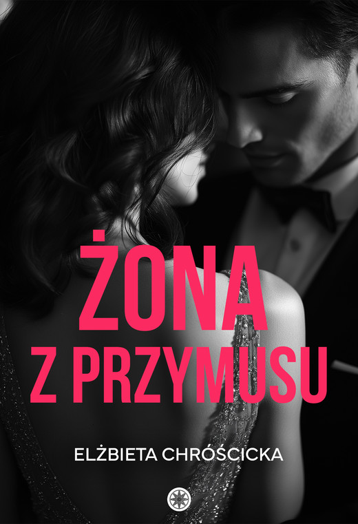 okładka Żona z przymusu ebook | epub, mobi | Elżbieta Chróścicka
