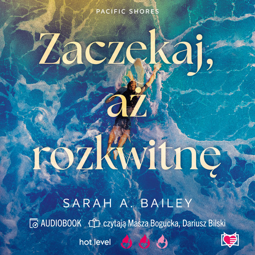okładka Zaczekaj, aż rozkwitnę. Pacific Shores. Tom 2 audiobook | MP3 | Sarah A. Bailey