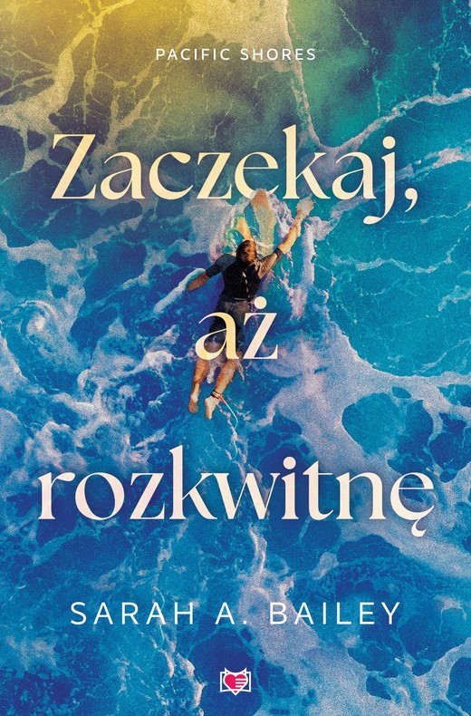 okładka Zaczekaj, aż rozkwitnę. Pacific Shores. Tom 2 ebook | epub, mobi | Sarah A. Bailey