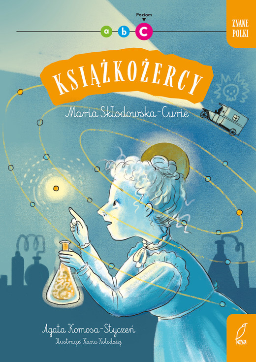 okładka Znane Polki. Maria Skłodowska - Curie. Książkożercy. Poziom C książka | Agata Komosa-Styczeń