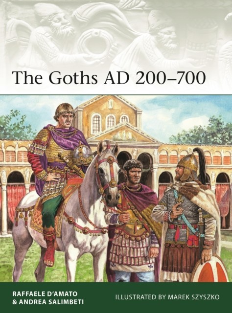 okładka The Goths AD 200-700 książka | Raffaele D’Amato, Salimbeti Andrea