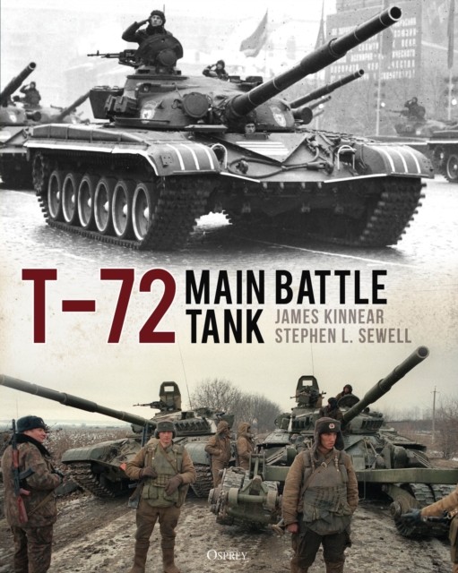 okładka T-72 Main Battle Tank książka | Sewell Stephen, Kinnear James