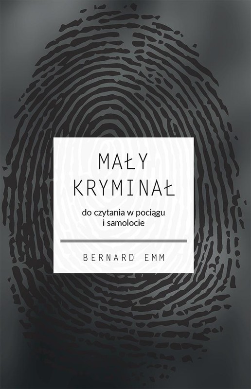 okładka Mały kryminał. Do czytania w pociągu i samolocie książka | Bernard Emm