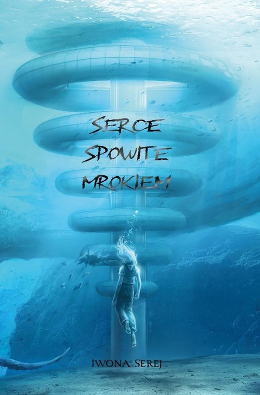 okładka Serce T.2 Serce spowite mrokiem książka | Iwona Serej
