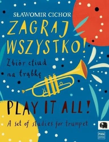 okładka Zagraj wszystko! Zbiór etiud na trąbkę książka | Sławomir Cichor