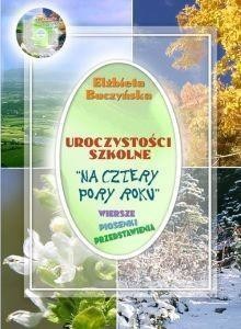 okładka Uroczystości szkolne "Na cztery pory roku" + CD książka | Elżbieta Buczyńska