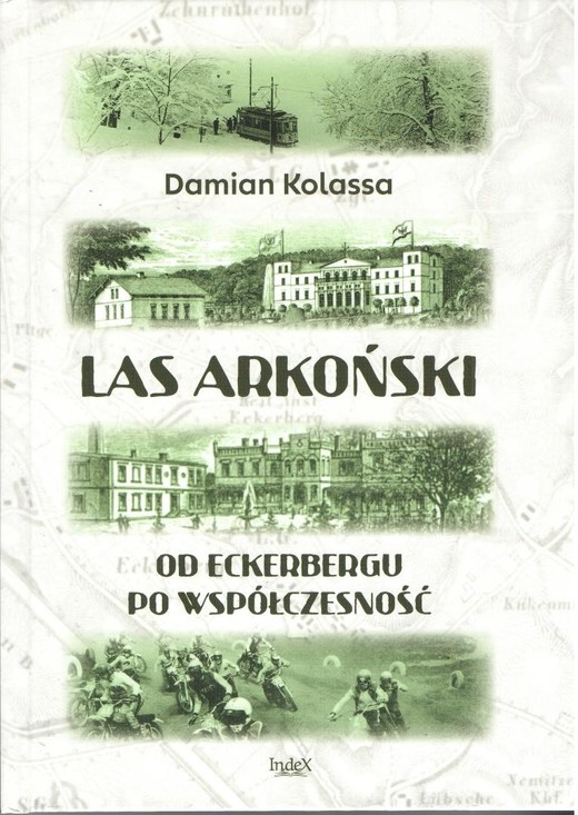 okładka Las Arkoński. Od Eckerbergu po współczesność książka | Damian Kolassa