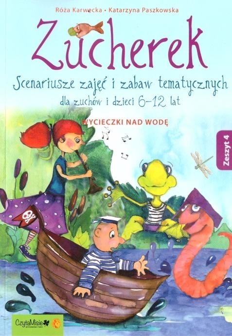 okładka Zucherek z.4 Wycieczki nd wodę. Scenariusze.. w.2 (wyd. 2020) książka | Katarzyna Paszkowska, Róża Karwecka