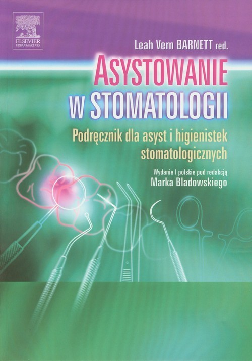 okładka Asystowanie w stomatologii. Podręcznik dla asyst i higienistek stomatologicznych książka | L.V. Barnett(red.)
