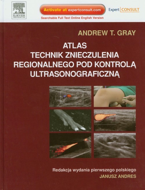 okładka Atlas technik znieczulenia regionalnego pod kontrolą ultrasonograficzną książka | Gray AndrewT.